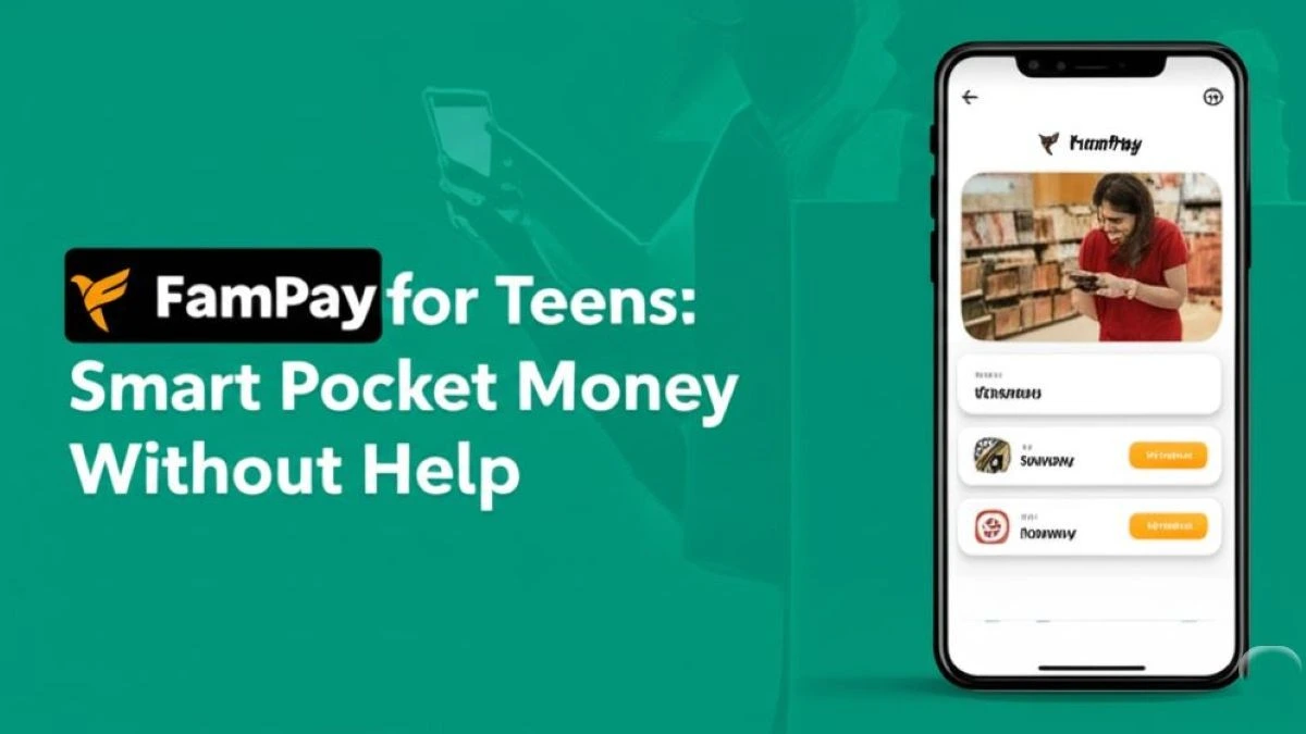 FamPay for Teens: Smart Pocket Money Management Without Parental Help