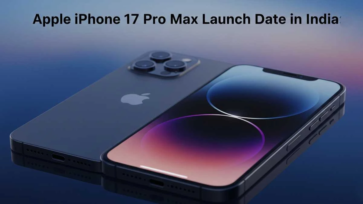 Apple iPhone 17 Pro Max Launch Date in India: What to Expect from Apple’s Next Flagship