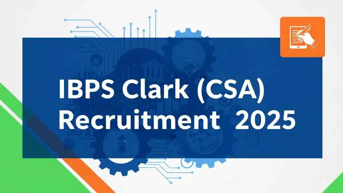 IBPS Clerk CSA Vacancy 2025 Notification – Live Now: A Complete Guide for Beginners